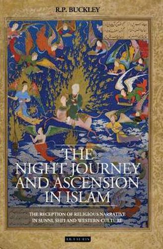 Cover image for The Night Journey and Ascension in Islam: The Reception of Religious Narrative in Sunni, Shi'i and Western Culture