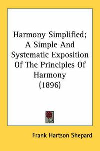 Cover image for Harmony Simplified; A Simple and Systematic Exposition of the Principles of Harmony (1896)