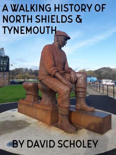 Cover image for A Walking History of North Shields & Tynemouth