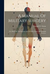 Cover image for A Manual Of Military Surgery