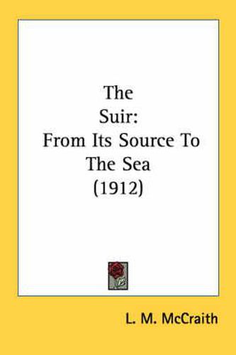 Cover image for The Suir: From Its Source to the Sea (1912)