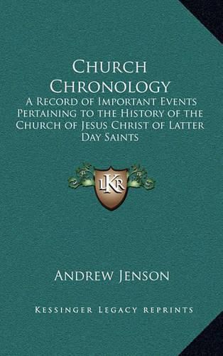 Church Chronology: A Record of Important Events Pertaining to the History of the Church of Jesus Christ of Latter Day Saints