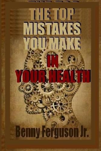 The Top Mistakes You Make In Your Health