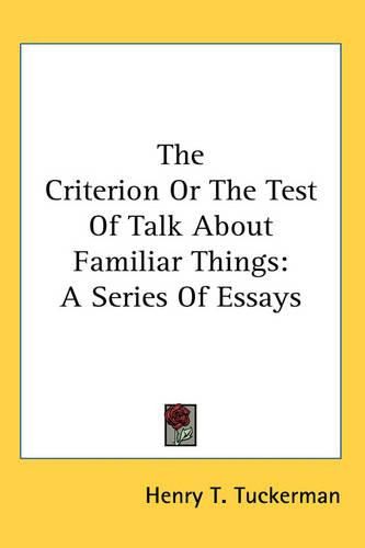 Cover image for The Criterion Or The Test Of Talk About Familiar Things: A Series Of Essays