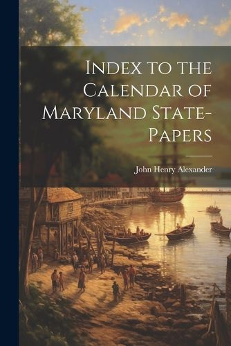 Cover image for Index to the Calendar of Maryland State-Papers