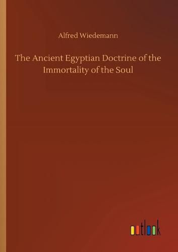 The Ancient Egyptian Doctrine of the Immortality of the Soul