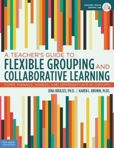 Cover image for A Teacher's Guide to Flexible Grouping and Collaborative Learning: Form, Manage, Assess, and Differentiate in Groups