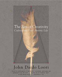 Cover image for The Zen of Creativity: Cultivating Your Artistic Life