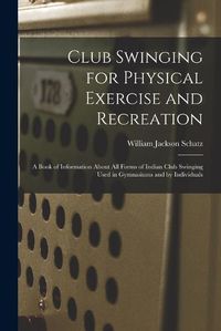 Cover image for Club Swinging for Physical Exercise and Recreation