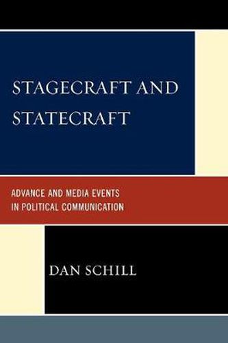 Cover image for Stagecraft and Statecraft: Advance and Media Events in Political Communication