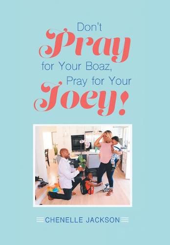 Cover image for Don't Pray for Your Boaz, Pray for Your Joey!