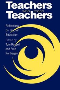 Cover image for Teachers Who Teach Teachers: Reflections On Teacher Education