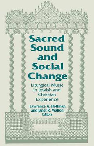 Cover image for Sacred Sound and Social Change: Liturgical Music in Jewish and Christian Experience