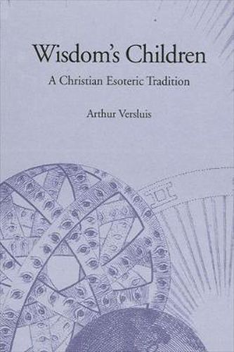 Wisdom's Children: A Christian Esoteric Tradition