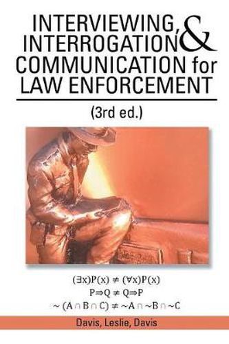 Cover image for INTERVIEWING, INTERROGATION & COMMUNICATION for LAW ENFORCEMENT: (3rd Ed.)