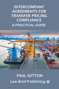 Cover image for Intercompany Agreements for Transfer Pricing Compliance: A Practical Guide