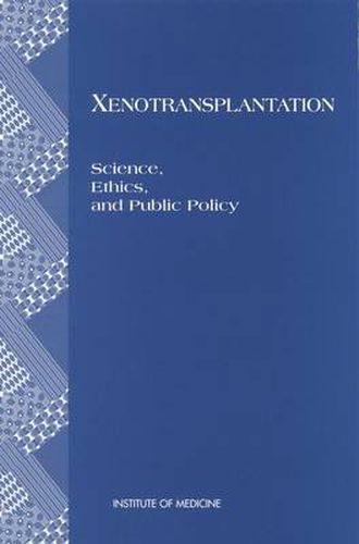 Cover image for Xenotransplantation: Science, Ethics and Public Policy