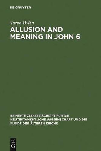 Cover image for Allusion and Meaning in John 6