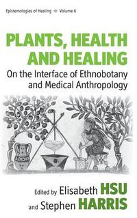 Cover image for Plants, Health and Healing: On the Interface of Ethnobotany and Medical Anthropology