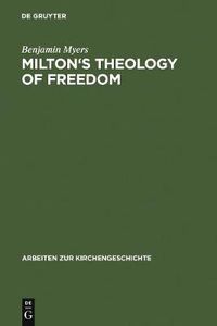 Cover image for Milton's Theology of Freedom