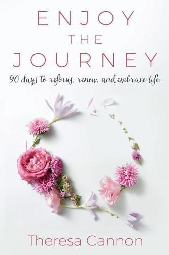 Cover image for Enjoy the Journey: 90 Days to Refocus, Renew, and Embrace Life