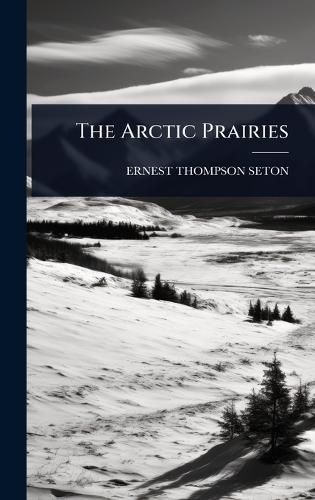 Cover image for The Arctic Prairies
