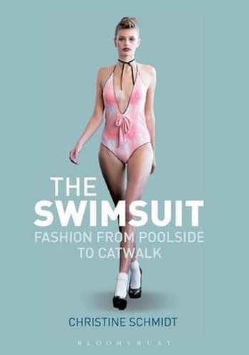 Cover image for The Swimsuit: Fashion from Poolside to Catwalk