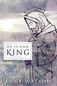 Cover image for He Is Our King: A Daily Devotional