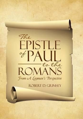 Cover image for The Epistle of Paul to the Romans: From A Layman's Perspective