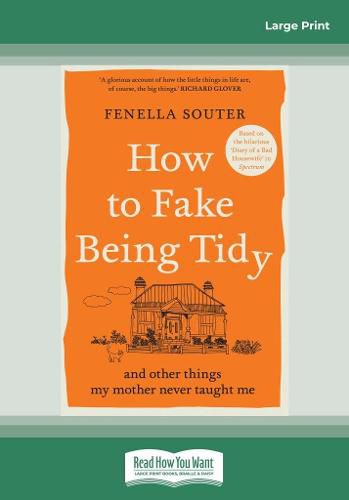 Cover image for How to Fake Being Tidy: And other things my mother never taught me