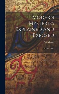 Cover image for Modern Mysteries Explained and Exposed