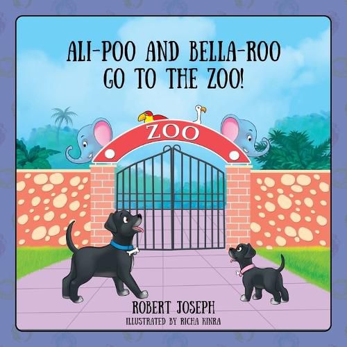Cover image for Ali-Poo And Bella-Roo Go To The Zoo!