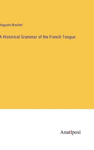 Cover image for A Historical Grammar of the French Tongue