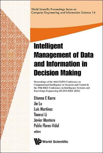 Intelligent Management Of Data And Information In Decision Making -Proceedings Of The 16th Flins Conference On Computational Intelligence In Decision And Control & The 19th Iske Conference On Intelligence Systems And Knowledge Engineering(flins-iske 2024)