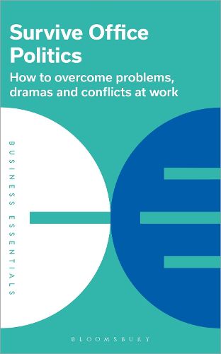 Cover image for Survive Office Politics: How to Overcome Problems, Dramas and Conflicts at Work