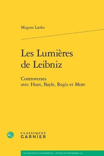 Cover image for Les Lumieres de Leibniz: Controverses Avec Huet, Bayle, Regis Et More