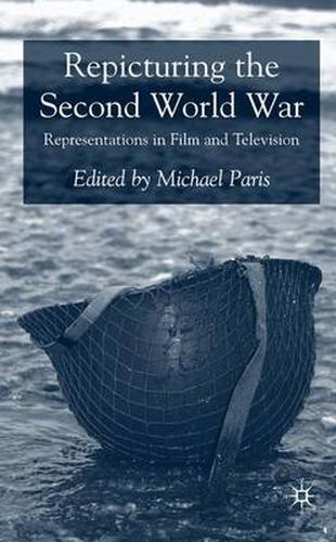Cover image for Repicturing the Second World War: Representations in Film and Television