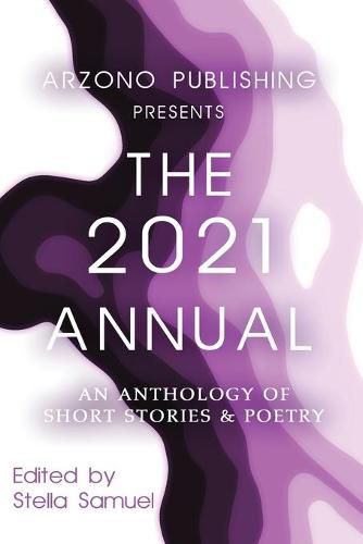 Cover image for ARZONO Publishing Presents The 2021 Annual: An Anthology of Short Stories & Poetry