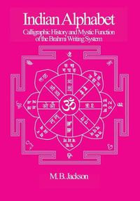 Cover image for Indian Alphabet: Calligraphic History and Mystic Function of the Brahmi Writing System