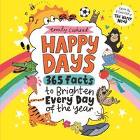 Cover image for Happy Days: 365 Facts to Brighten Every Day of the Year