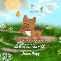 Cover image for Butterscotch Learns to Do "SOMETHING about SOMETHINGS!"