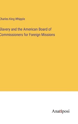 Cover image for Slavery and the American Board of Commissioners for Foreign Missions