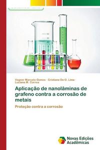 Cover image for Aplicacao de nanolaminas de grafeno contra a corrosao de metais