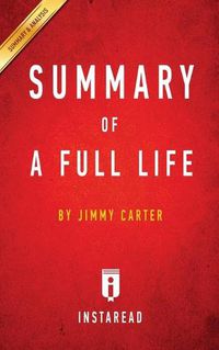 Cover image for Summary of A Full Life: by Jimmy Carter - Includes Analysis