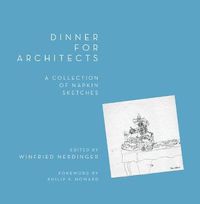 Cover image for Dinner for Architects: A Collection of Napkin Sketches