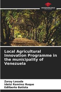 Cover image for Local Agricultural Innovation Programme in the municipality of Venezuela