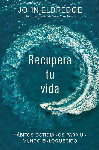 Cover image for Recupera tu vida: Habitos cotidianos para un mundo enloquecido