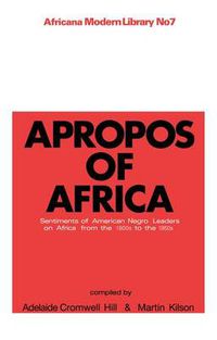 Cover image for Apropos of Africa: Sentiments of Negro American Leaders on Africa from the 1800s to the 1950s