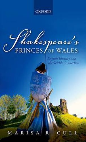 Cover image for Shakespeare's Princes of Wales: English Identity and the Welsh Connection