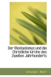 Cover image for Der Montanismus Und Die Christliche Kirche Des Zweiten Jahrhunderts